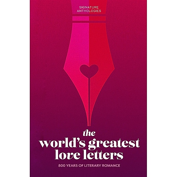 The World's Greatest Love Letters / Signature Anthologies, Various authors