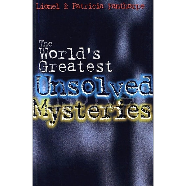 The World's Greatest Unsolved Mysteries / Mysteries and Secrets Bd.2, Patricia Fanthorpe