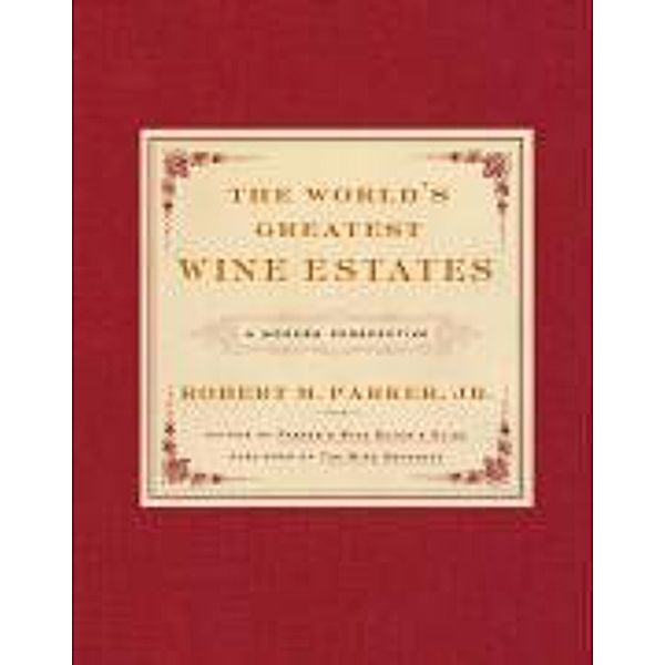 The World's Greatest Wine Estates, Robert M Parker