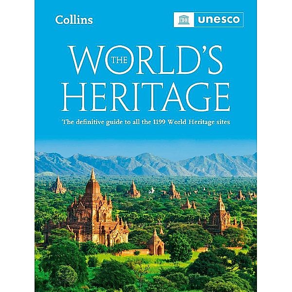 The World's Heritage: The Definitive Guide to all World Heritage Sites, UNESCO
