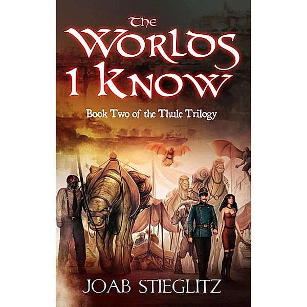 The Worlds I Know (The Utgarda Series, #4) / The Utgarda Series, Joab Stieglitz