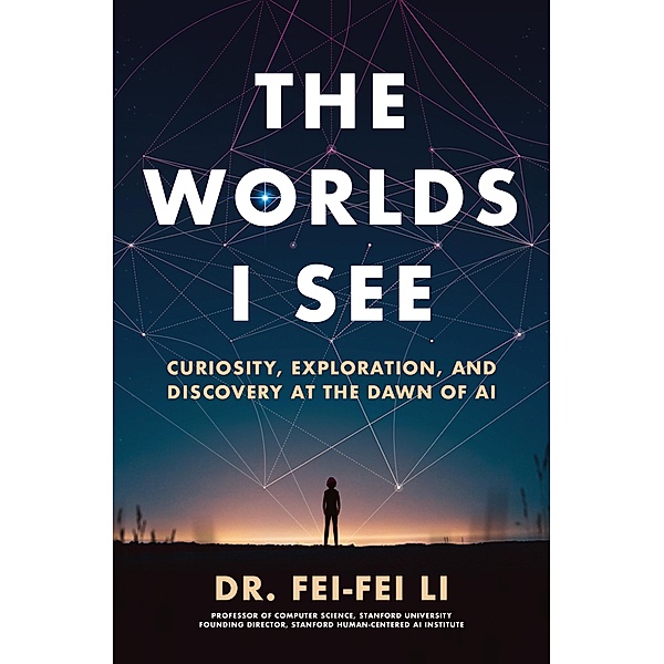 The Worlds I See, Fei-Fei Li