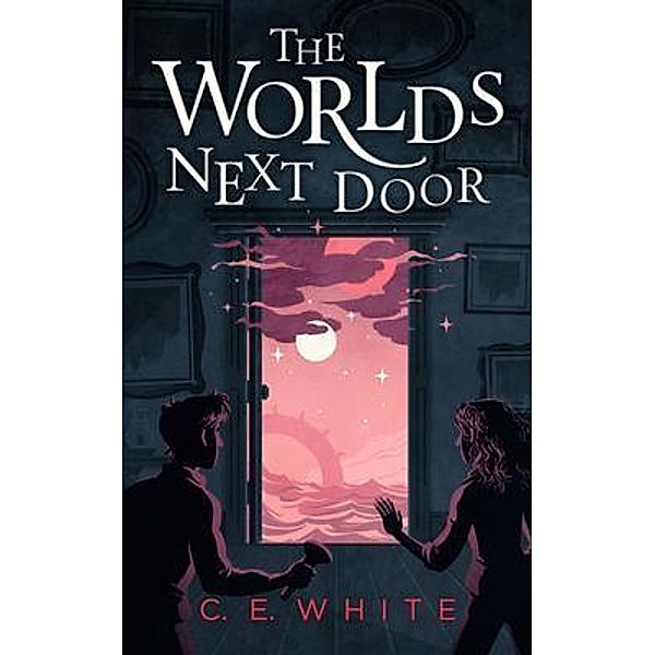 The Worlds Next Door / The Worlds Next Door Bd.1, C. E. White
