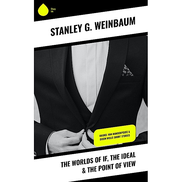 The Worlds of If, The Ideal & The Point of View, Stanley G. Weinbaum