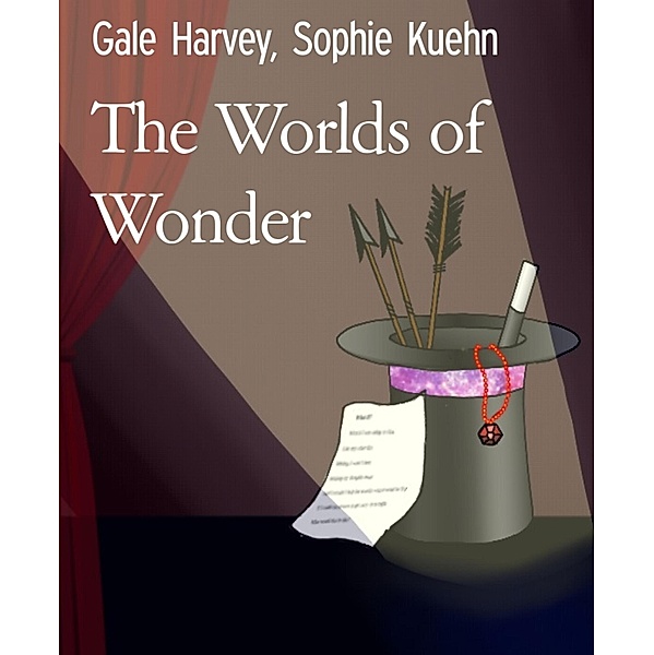 The Worlds of Wonder, Gale Harvey, Sophie Kuehn