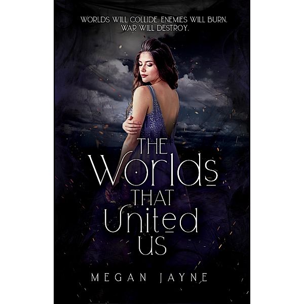 The Worlds That United Us (The Worlds Duology, #2) / The Worlds Duology, Megan Jayne