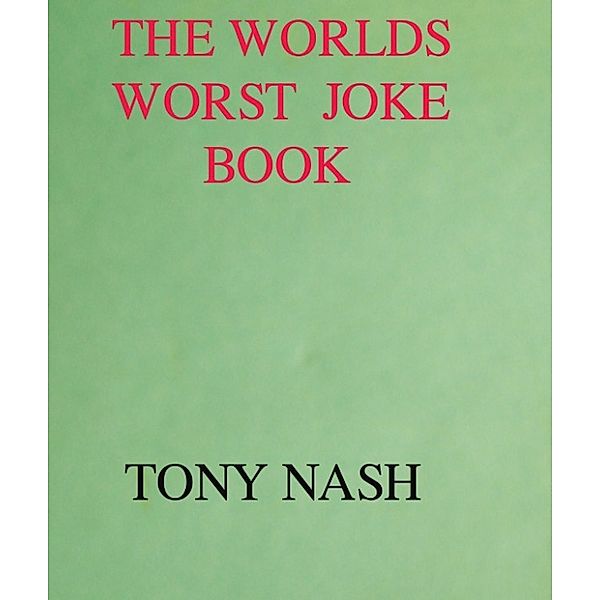 The World's Worst Joke Book, Tony Nash