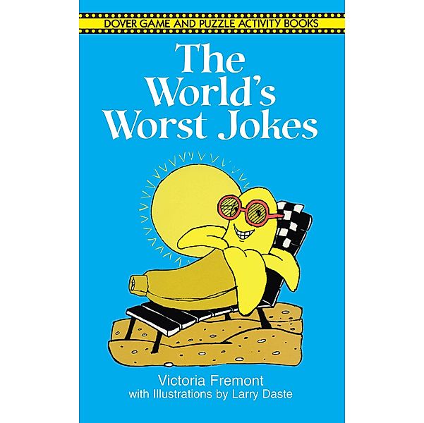 The World's Worst Jokes / Dover Children's Activity Books, Victoria Fremont, Larry Daste