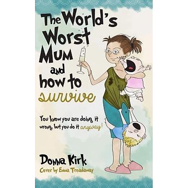 The Worlds Worst Mum / D R Slater, Kirk Donna