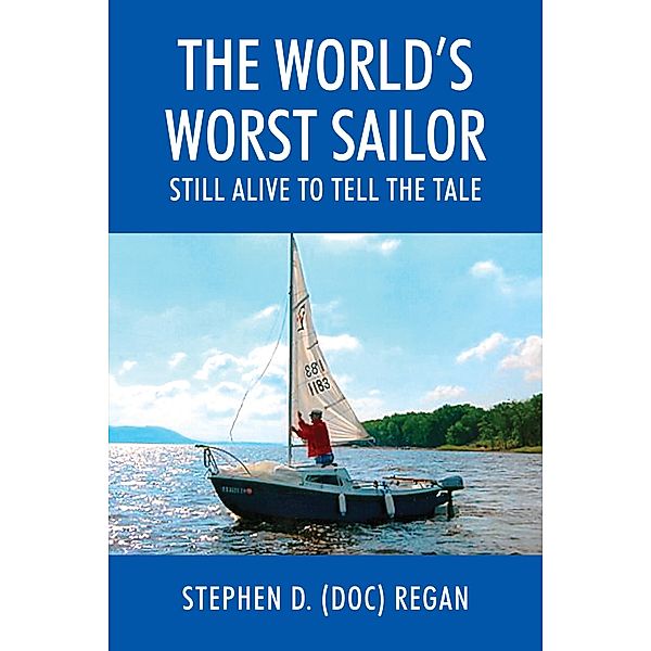 The World's Worst Sailor, Stephen D. (Doc) Regan