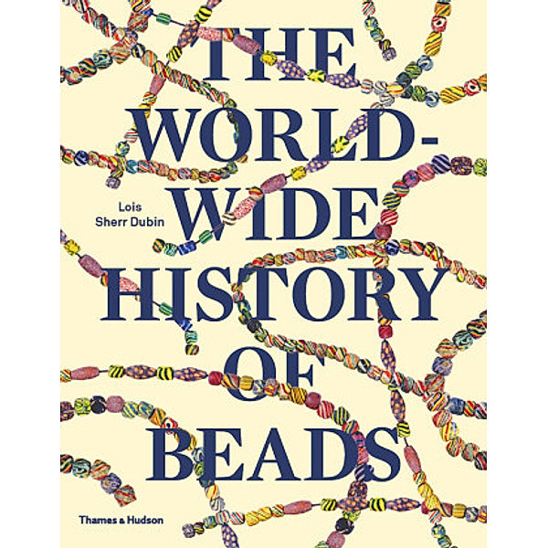 The Worldwide History of Beads, Lois Sherr Dubin