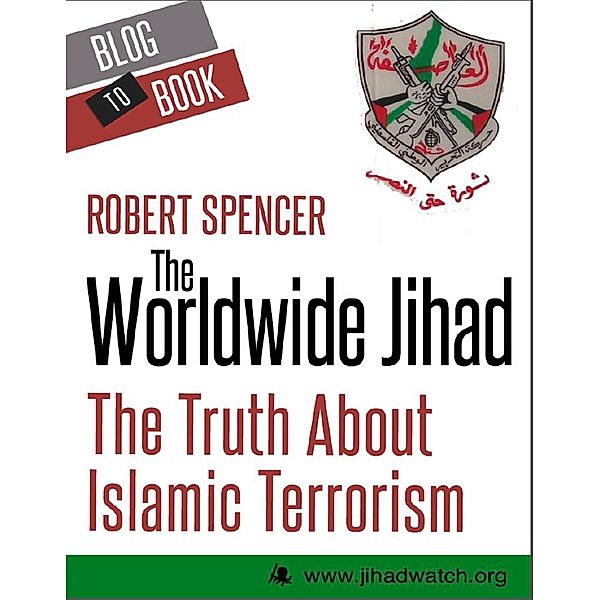 The Worldwide Jihad: The Truth About Islamic Terrorism, Robert Spencer