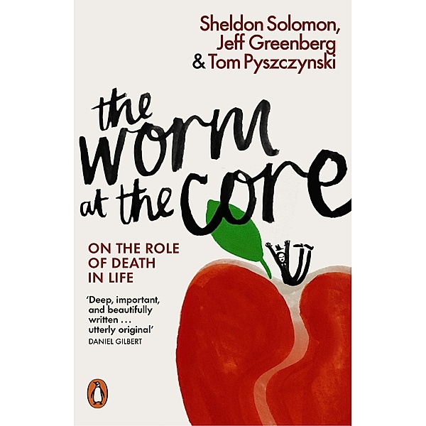 The Worm at the Core, Sheldon Solomon, Jeff Greenberg, Tom Pyszczynski