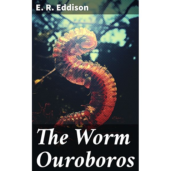 The Worm Ouroboros, E. R. Eddison