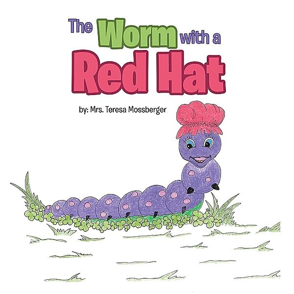 The Worm with a Red Hat, Teresa Mossberger