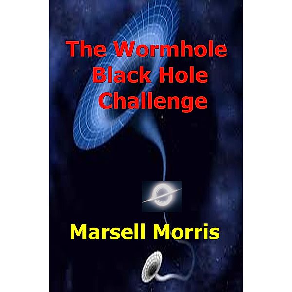 The Wormhole, Black Hole, Challenge (Quick read, #12) / Quick read, Marsell Morris