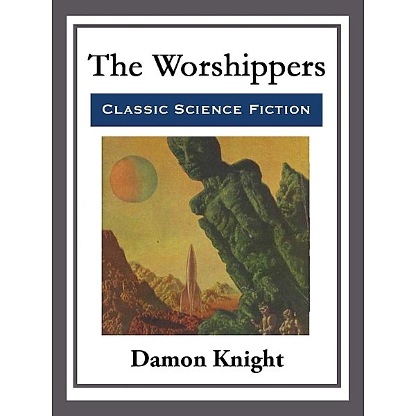The Worshippers, Damon Knight