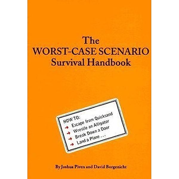 The Worst-Case Scenario Survival Handbook, Joshua Piven, David Borgenicht