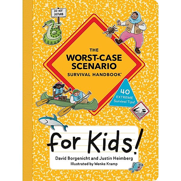 The Worst-Case Scenario Survival Handbook for Kids, David Borgenicht, Justin Heimberg