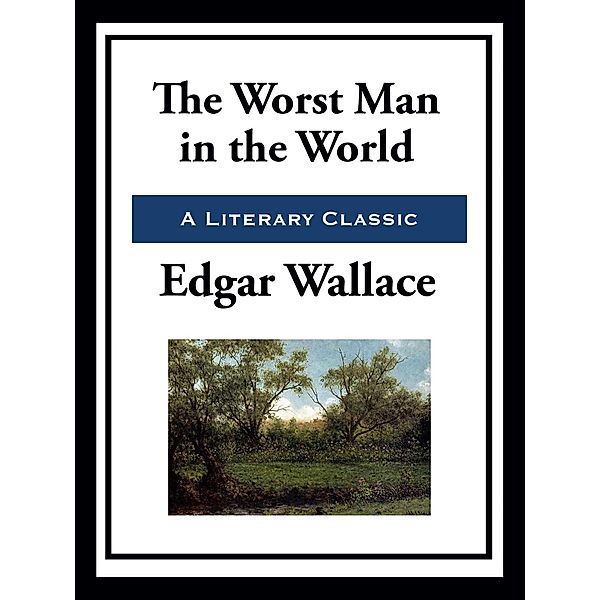 The Worst Man in the World, Edgar Wallace