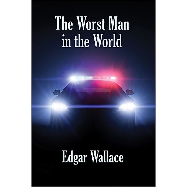 The Worst Man in the World / Wilder Publications, Edgar Wallace