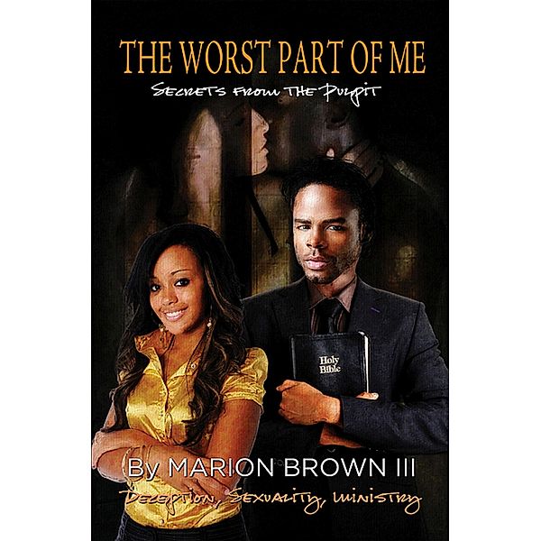 The Worst Part of Me - Secrets from the Pulpit, Marion Brown Iii