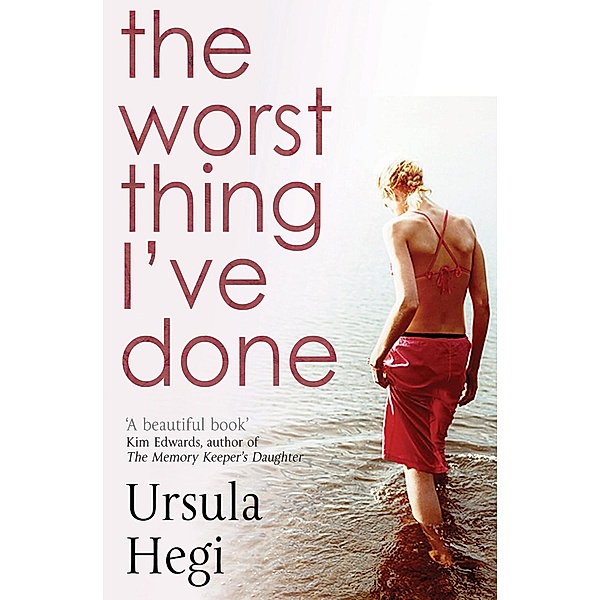 The Worst Thing I've Done, Ursula Hegi
