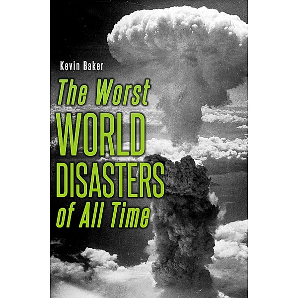 The Worst World Disasters of All Time / eBookIt.com, Kevin Baker
