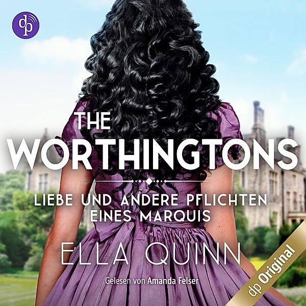 The Worthingtons - 2 - Liebe und andere Pflichten eines Marquis, Ella Quinn