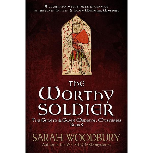 The Worthy Soldier (The Gareth & Gwen Medieval Mysteries, #9) / The Gareth & Gwen Medieval Mysteries, Sarah Woodbury