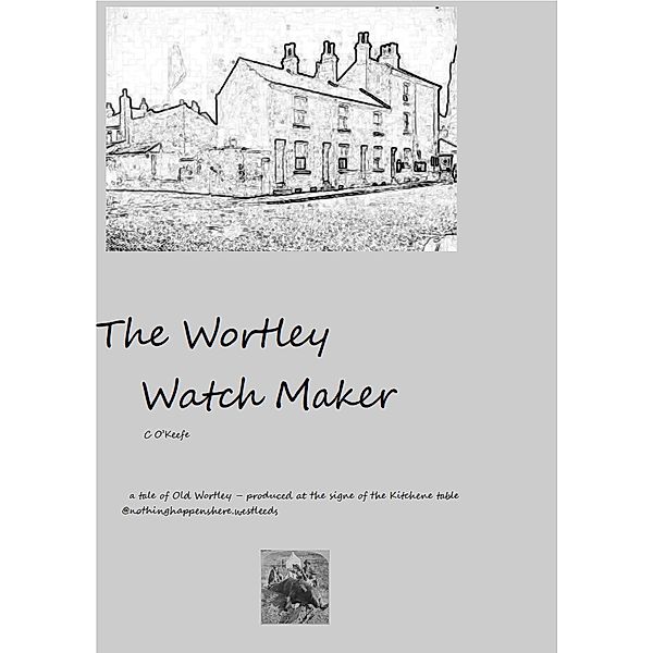 The Wortley Watch Maker, C. O'Keefe