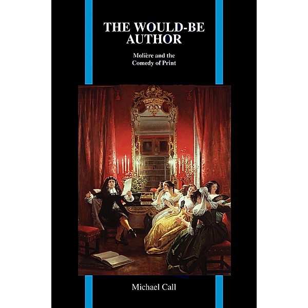 The Would-Be Author / Purdue Studies in Romance Literatures Bd.63, Michael Call