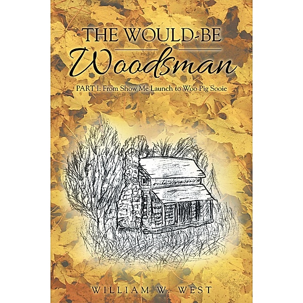 The Would-Be Woodsman, William W. West