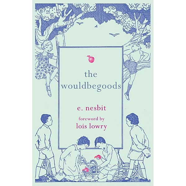 The Wouldbegoods, E. Nesbit, Lois Lowry