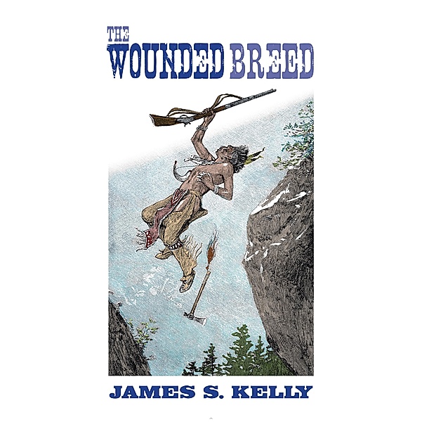 The Wounded Breed, James S. Kelly