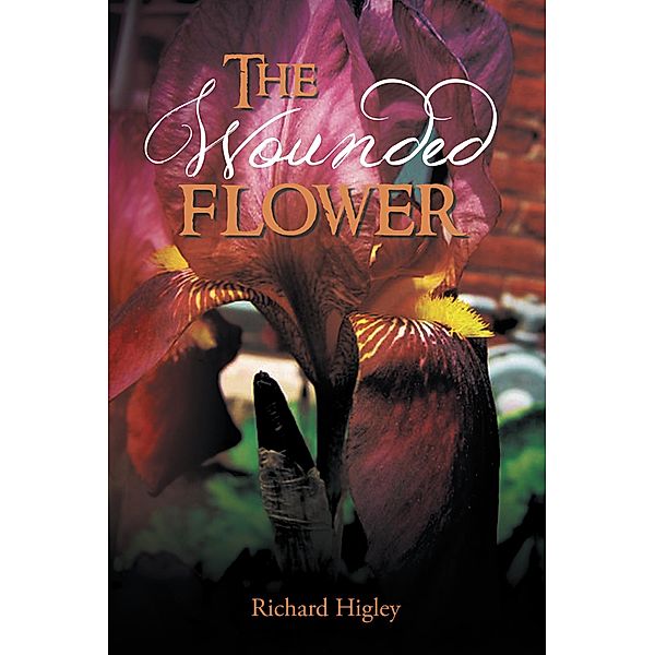 The Wounded Flower, Richard Higley
