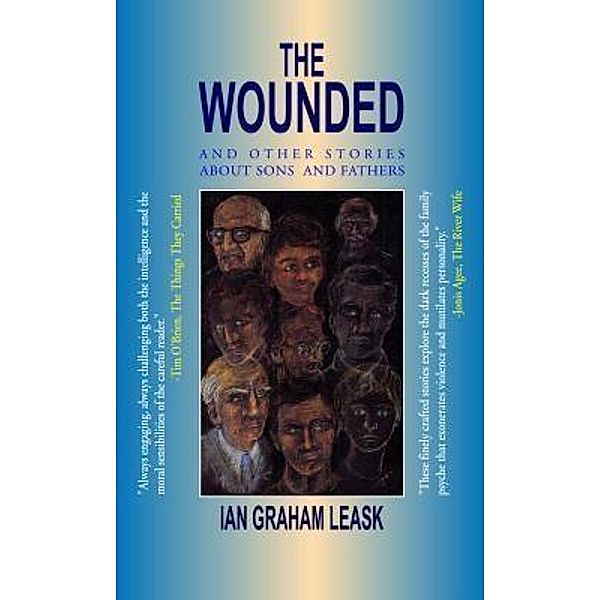 The Wounded & Other Stories About Sons and Fathers, Ian Graham Leask