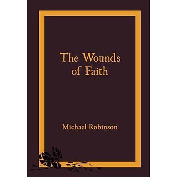 the Wounds of Faith, Michael Robinson