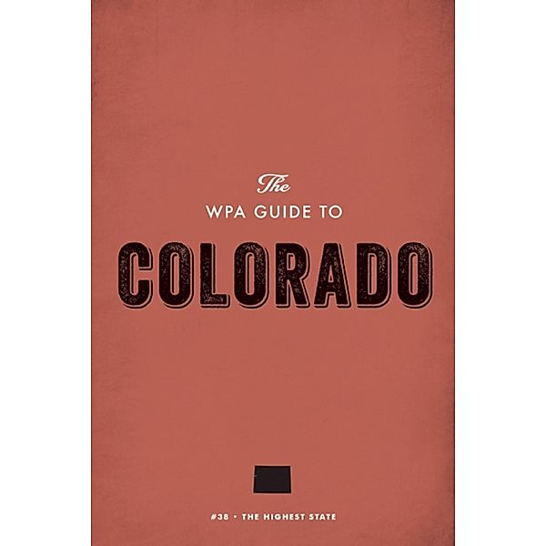The WPA Guide to Colorado, Federal Writers' Project