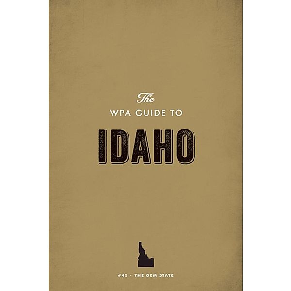The WPA Guide to Idaho, Federal Writers' Project