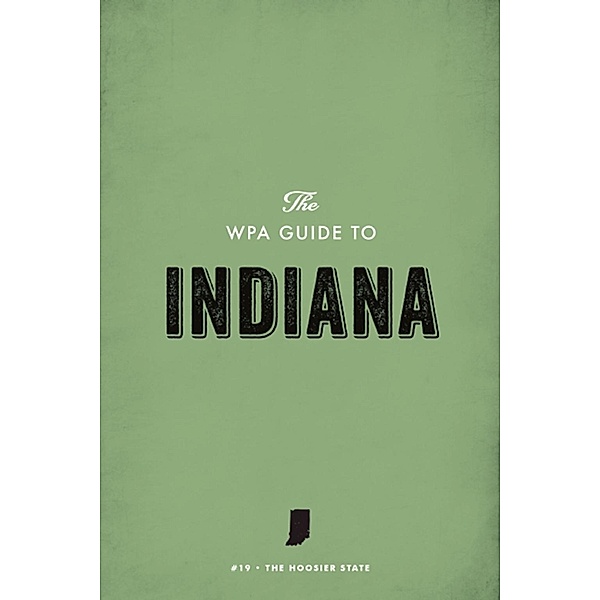 The WPA Guide to Indiana, Federal Writers' Project