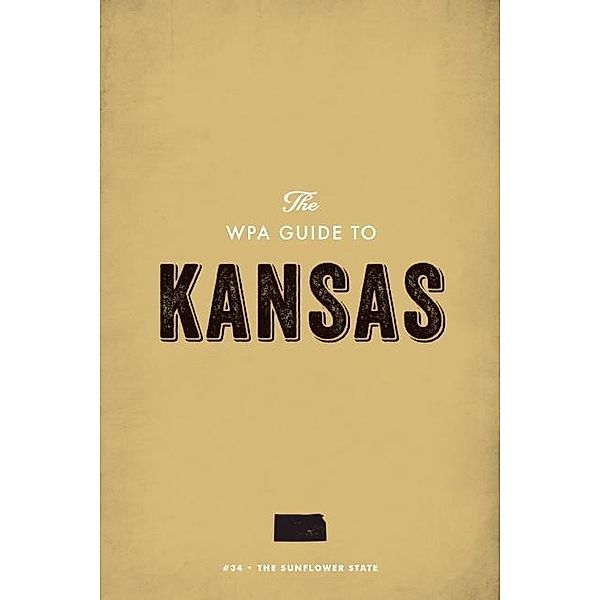 The WPA Guide to Kansas, Federal Writers' Project