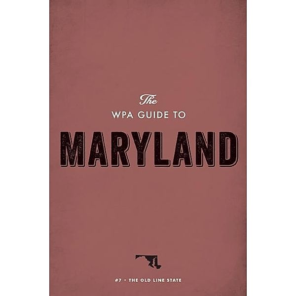 The WPA Guide to Maryland, Federal Writers' Project