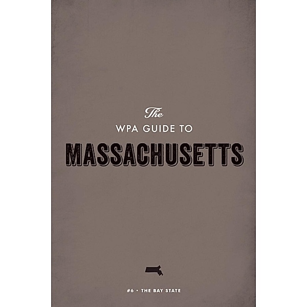 The WPA Guide to Massachusetts, Federal Writers' Project