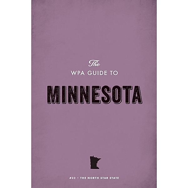 The WPA Guide to Minnesota, Federal Writers' Project