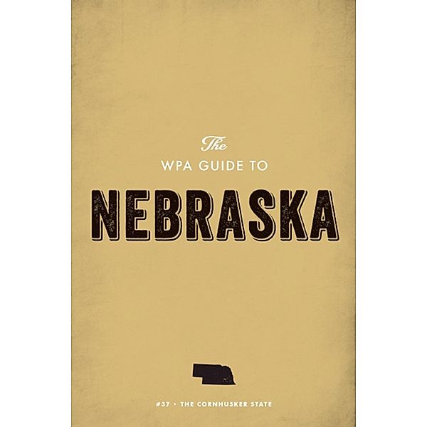 The WPA Guide to Nebraska, Federal Writers' Project