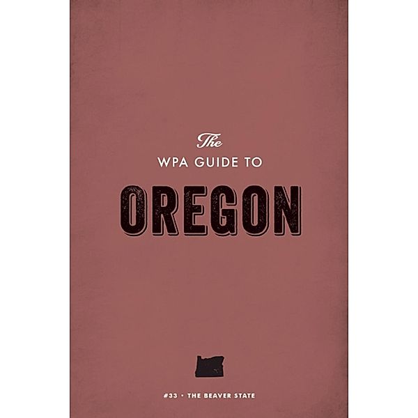 The WPA Guide to Oregon, Federal Writers' Project