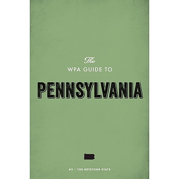 The WPA Guide to Pennsylvania, Federal Writers' Project