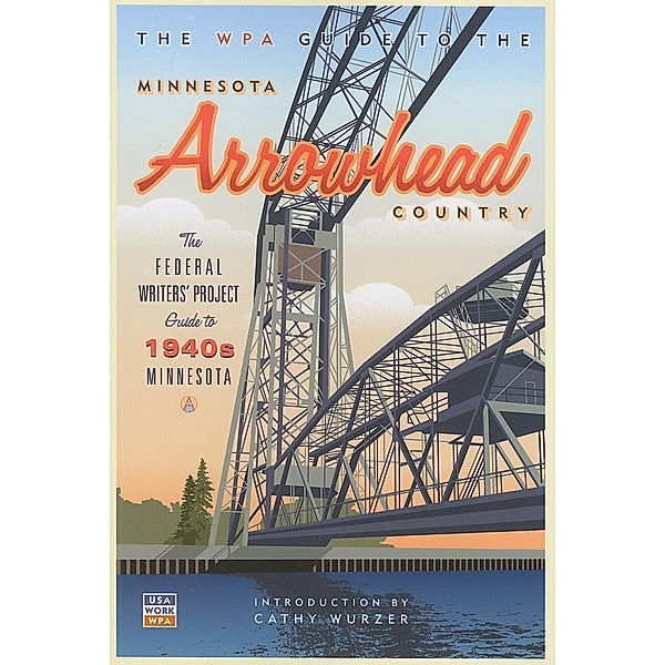 The WPA Guide to The Minnesota Arrowhead Country, Federal Writers' Project