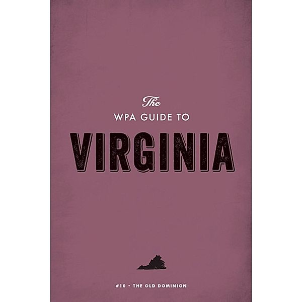 The WPA Guide to Virginia, Federal Writers' Project